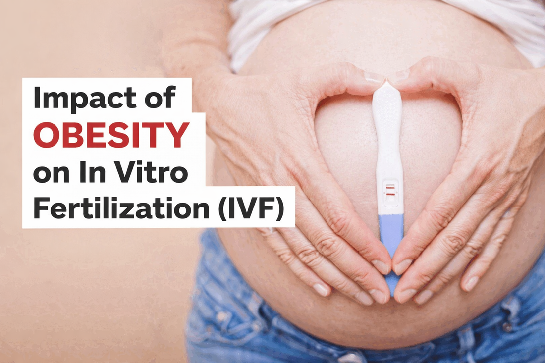 Effect of Obesity on Fertility and IVF Outcomes: What Research Shows